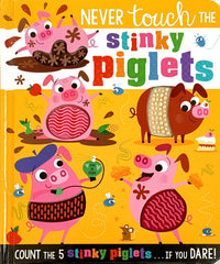 Never touch The Stinky Piglets (Touch and Feel)