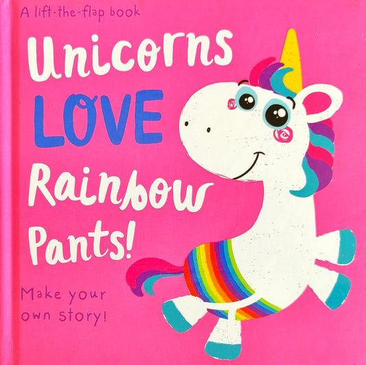 Unicorns Love Rainbow Pants! (Flap)