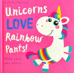 Unicorns Love Rainbow Pants! (Flap)