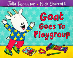 Goat goes to Playgroup (Julia Donaldson)