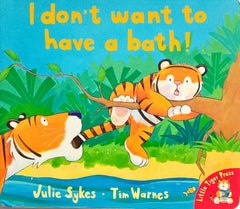 I Don't Want to have a Bath!