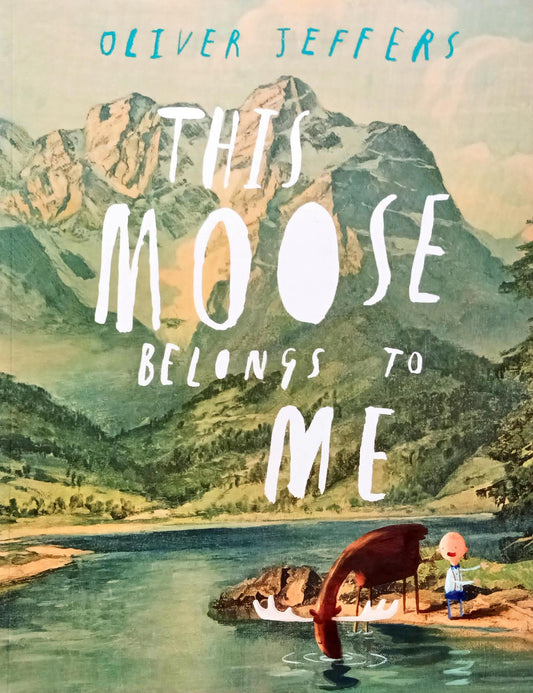 This Moose Belongs to Me (Oliver Jeffers )