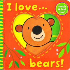 I Love Bears! (Touch and Feel)
