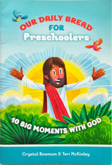 Our Daily Bread for Preschoolers 10 Big Moments with God