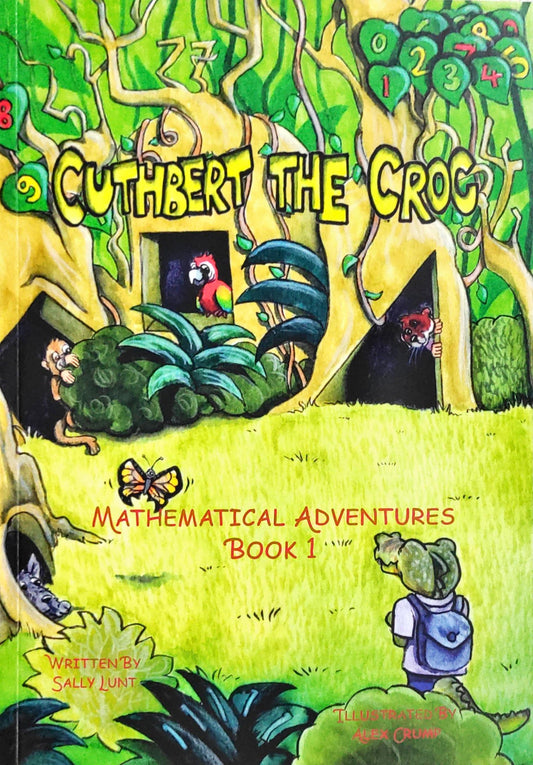 Cuthbert the Croc Mathematical  Adventures Book 1