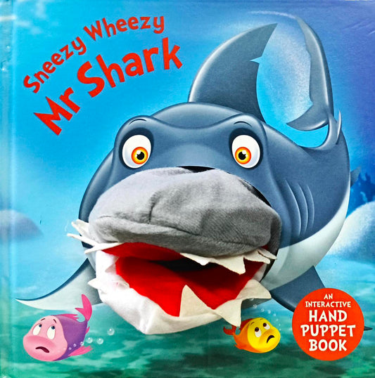 Sneezy Wheezy Mr Shark (Puppet Book)