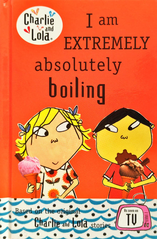 I am Extremely Absolutely Boiling (Charlie & Lola)