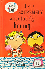 I am Extremely Absolutely Boiling (Charlie & Lola)