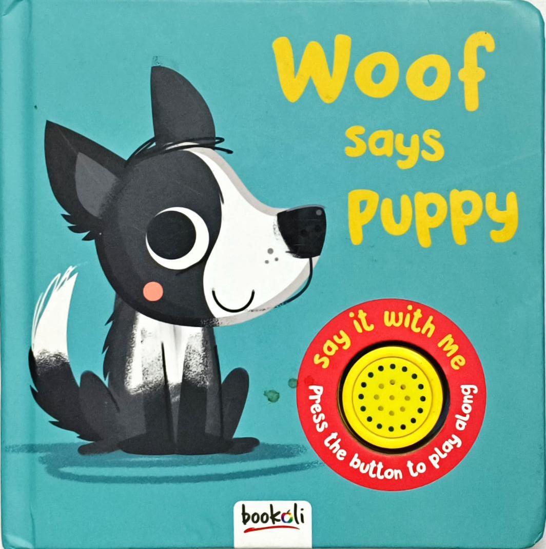 Woof says puppy (Sound Book)