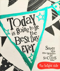 Today Is going to be the Best Day Ever