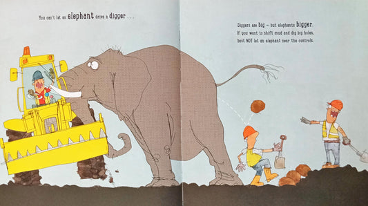 You Can't let an Elephant drive a digger