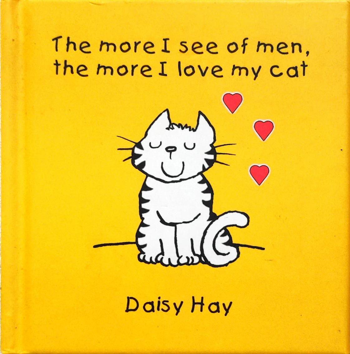 The More I See of Men The More I Love My Cat