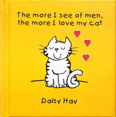 The More I See of Men The More I Love My Cat