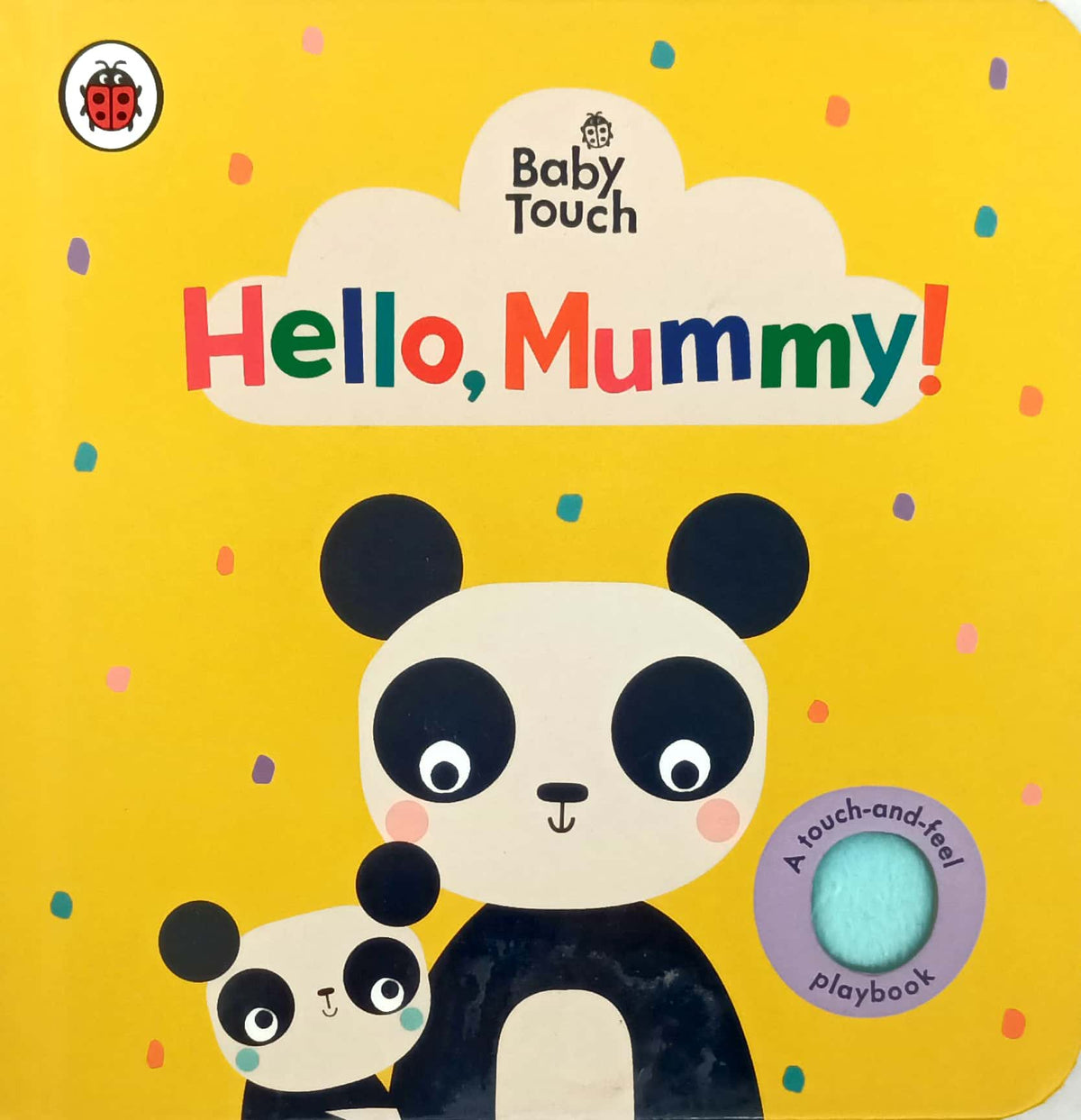 Baby Touch Hello Mummy (Touch and Feel)