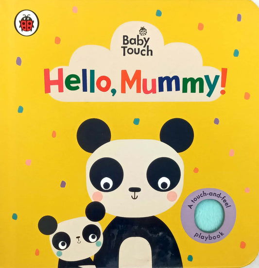 Baby Touch Hello Mummy (Touch and Feel)
