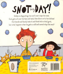 Snot My Day!