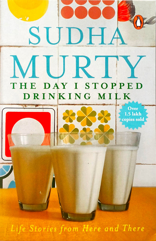 The Day I Stopped Drinking Milk (Sudha Murty)