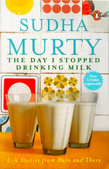 The Day I Stopped Drinking Milk (Sudha Murty)