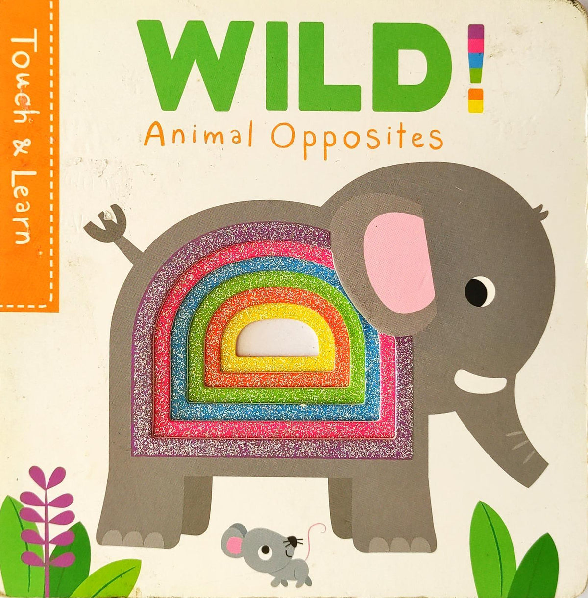 Wild Animals Opposites (touch &Learn)