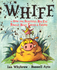 Whiff, or How the Beautiful Big Fat Smelly Baby Found a Friend