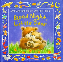 Good Night Little Bear (Embossed Touch and Feel)