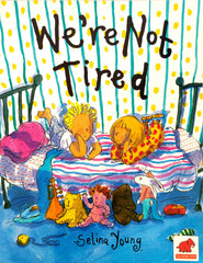 We're Not Tired
