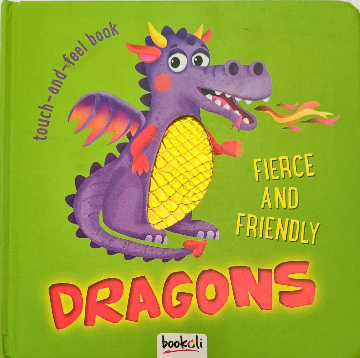 Fierce and Friendly Dragons (Touch and Feel)