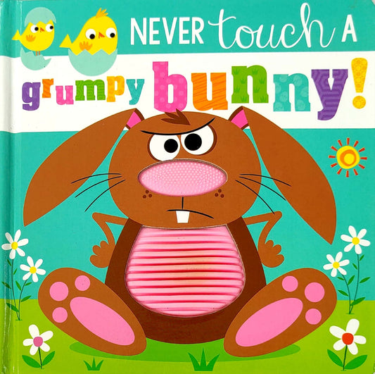 Never touch a Grumpy Bunny! (Touch and Feel)