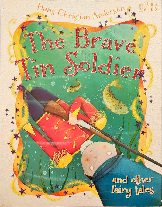 The Brave Tin Soldier and Other Fairy Tales (Miles Kelly)