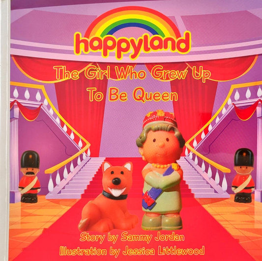 The Girl Who Grew Up to be Queen (Happyland)
