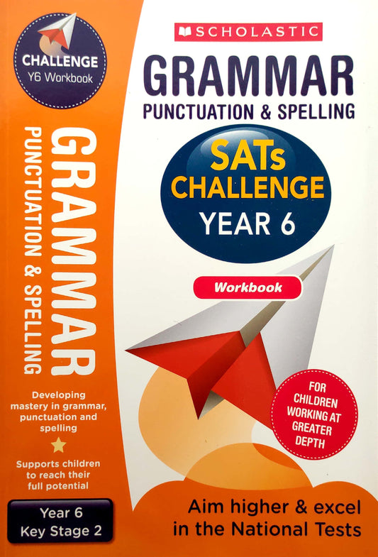Grammar Punctuation and Spelling SATs Challenge Workbook (Year 6)