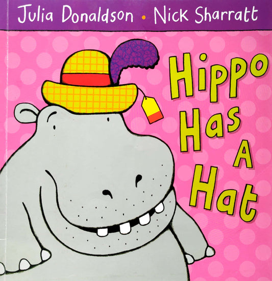 Hippo has a Hat (Julia Donaldson)
