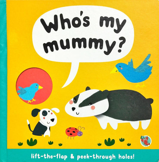 Who's My Mummy?(Lift the Flap)