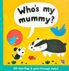Who's My Mummy?(Lift the Flap)