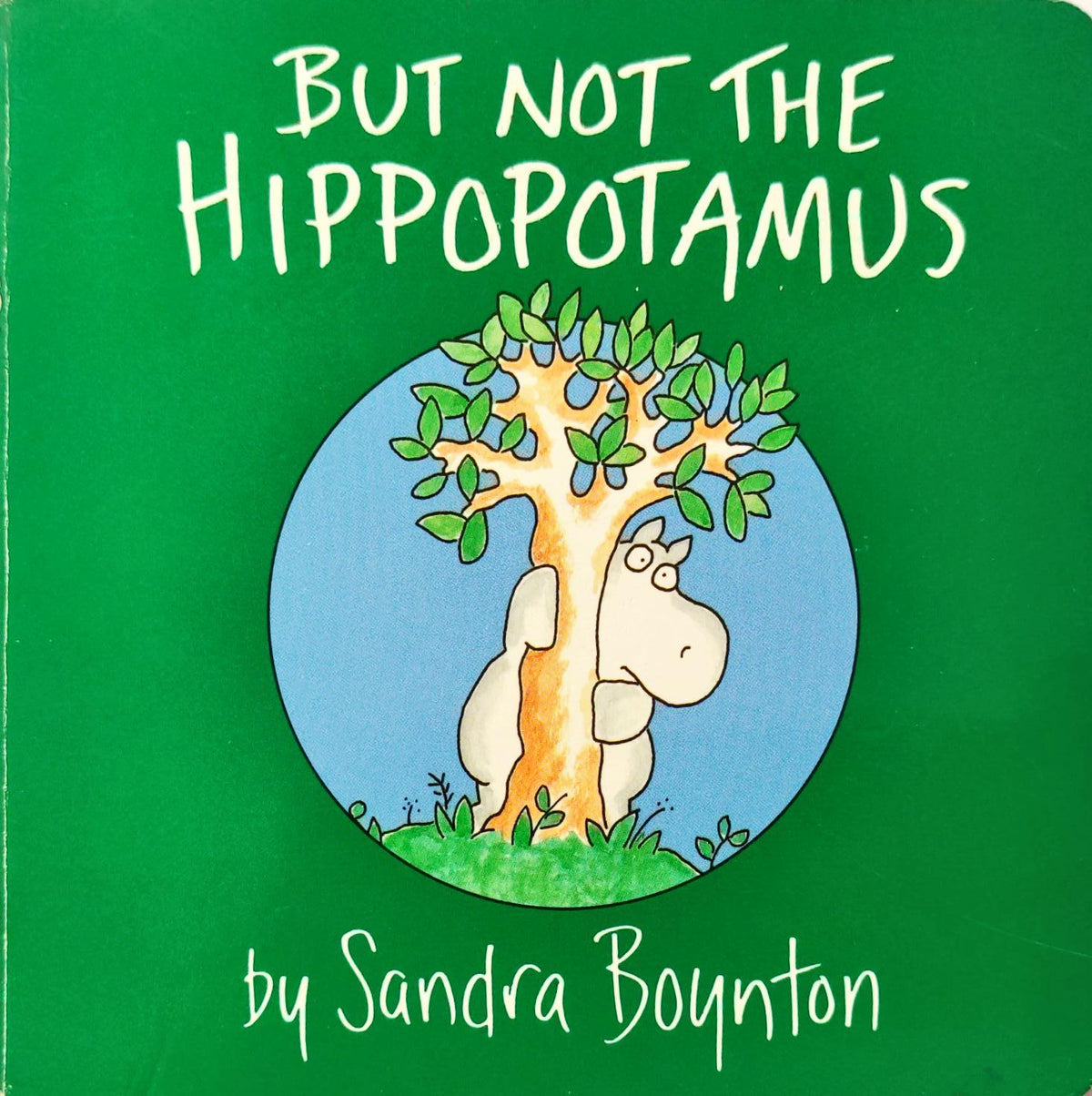 But not the Hippopotamus