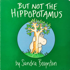 But not the Hippopotamus