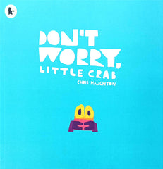 Don’t worry little crab